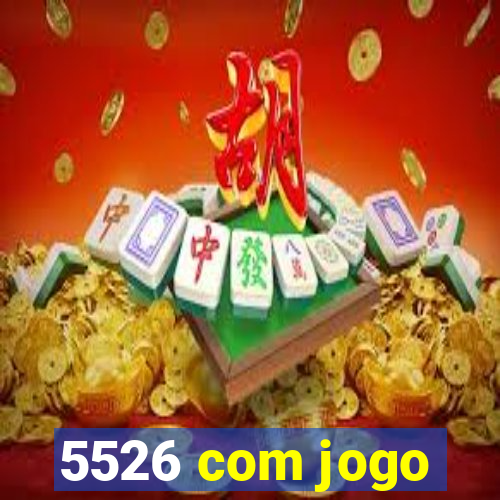 5526 com jogo